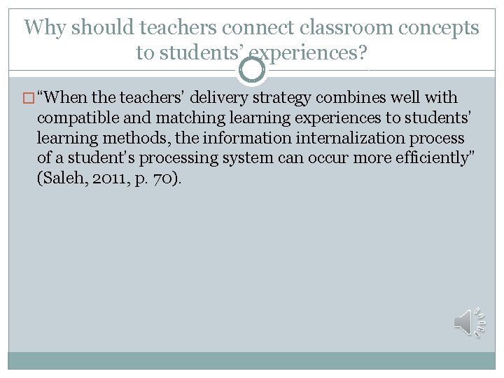 Why should teachers connect classroom concepts to students’ experiences? � “When the teachers’ delivery