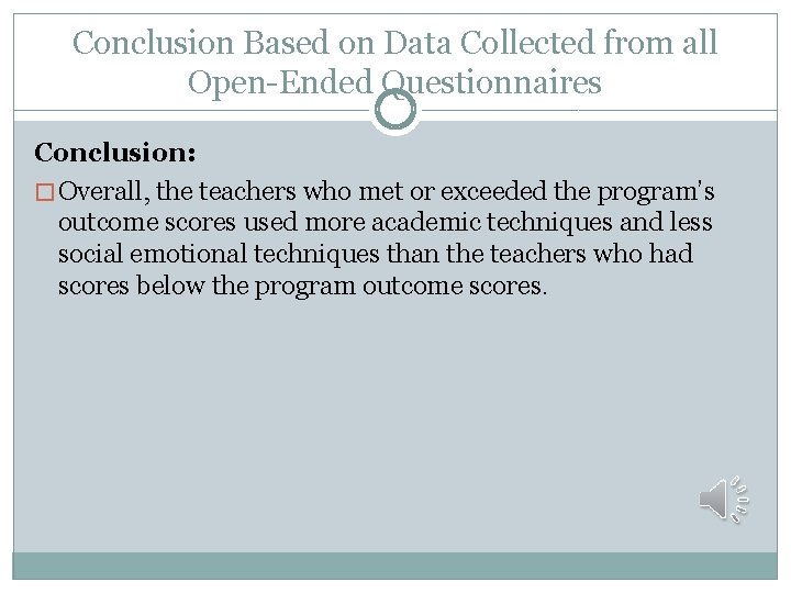 Conclusion Based on Data Collected from all Open-Ended Questionnaires Conclusion: � Overall, the teachers