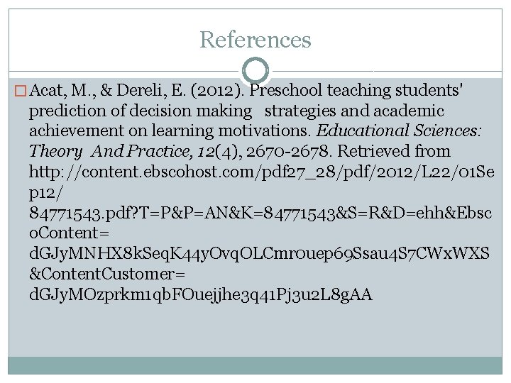 References � Acat, M. , & Dereli, E. (2012). Preschool teaching students' prediction of