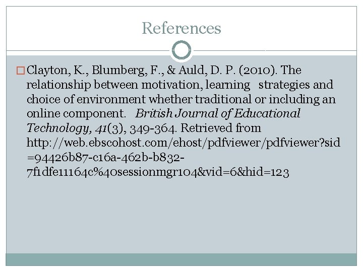 References � Clayton, K. , Blumberg, F. , & Auld, D. P. (2010). The