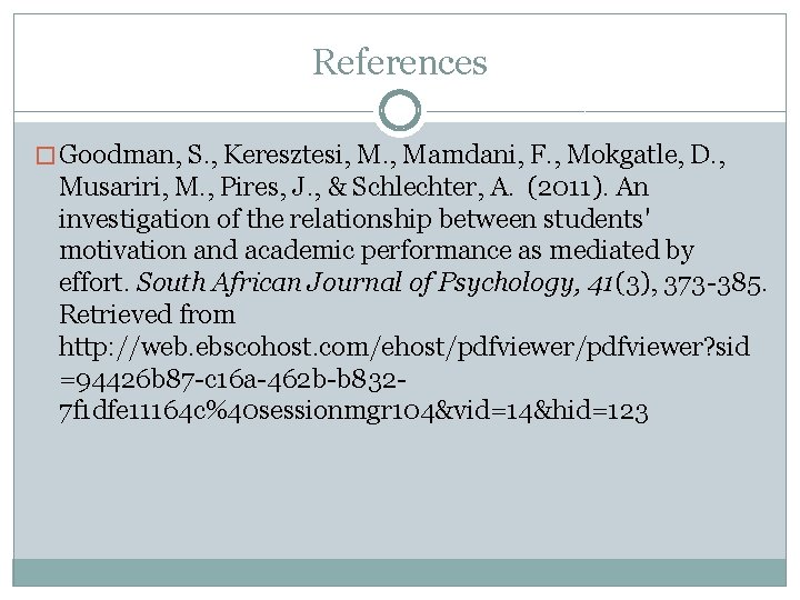 References � Goodman, S. , Keresztesi, M. , Mamdani, F. , Mokgatle, D. ,