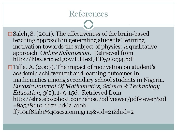 References � Saleh, S. (2011). The effectiveness of the brain-based teaching approach in generating