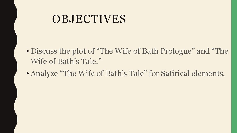 OBJECTIVES • Discuss the plot of “The Wife of Bath Prologue” and “The Wife