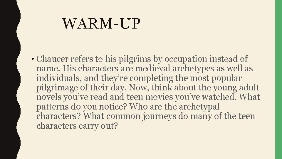 WARM-UP • Chaucer refers to his pilgrims by occupation instead of name. His characters