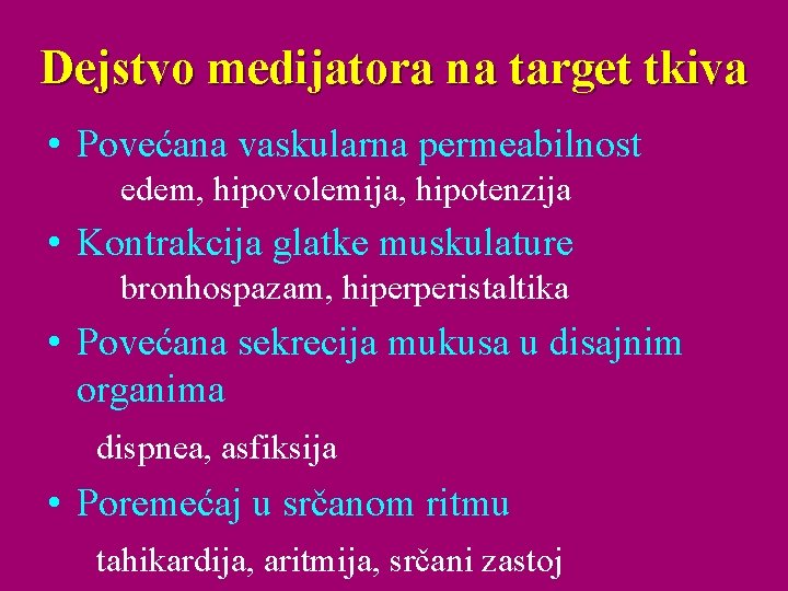 Dejstvo medijatora na target tkiva • Povećana vaskularna permeabilnost edem, hipovolemija, hipotenzija • Kontrakcija