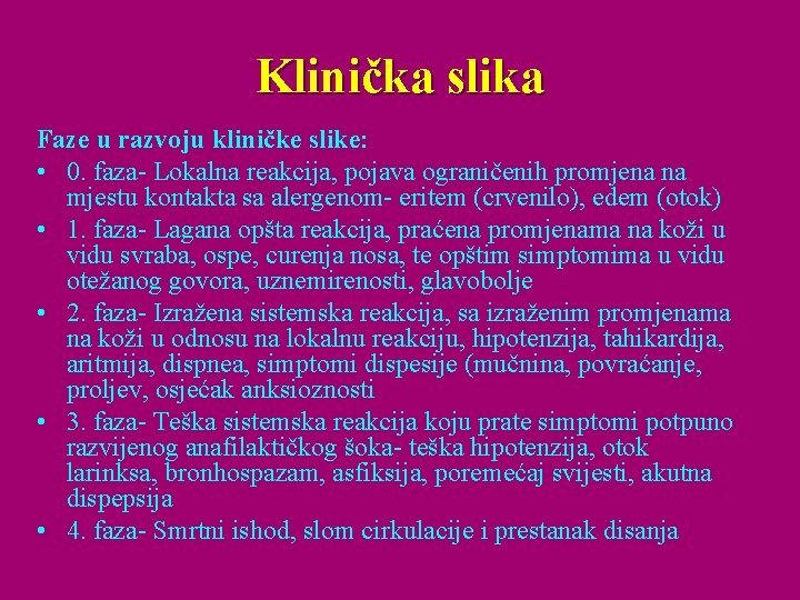 Klinička slika Faze u razvoju kliničke slike: • 0. faza- Lokalna reakcija, pojava ograničenih