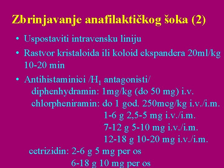 Zbrinjavanje anafilaktičkog šoka (2) • Uspostaviti intravensku liniju • Rastvor kristaloida ili koloid ekspandera