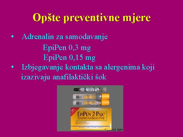 Opšte preventivne mjere • Adrenalin za samodavanje Epi. Pen 0, 3 mg Epi. Pen