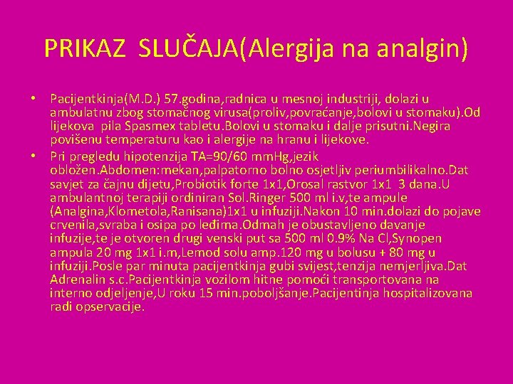 PRIKAZ SLUČAJA(Alergija na analgin) • Pacijentkinja(M. D. ) 57. godina, radnica u mesnoj industriji,