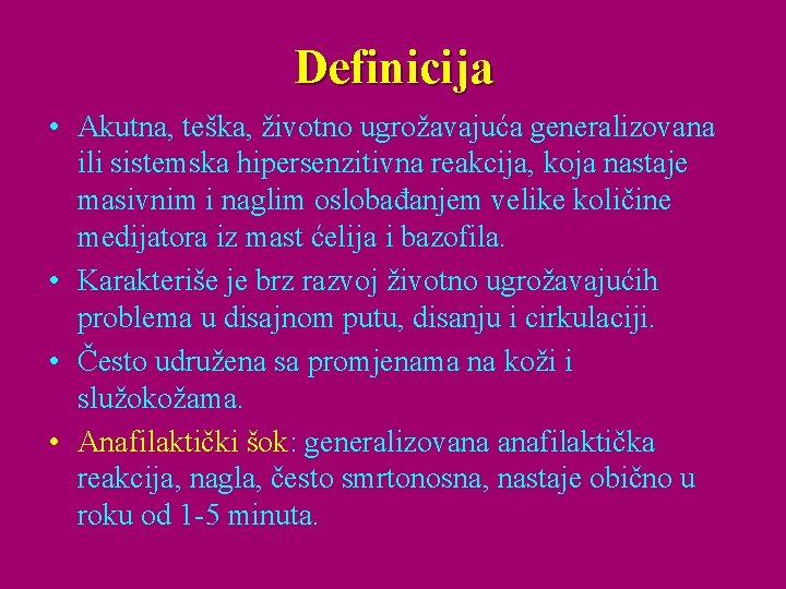 Definicija • Akutna, teška, životno ugrožavajuća generalizovana ili sistemska hipersenzitivna reakcija, koja nastaje masivnim