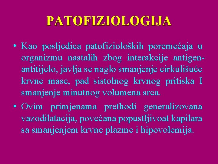 PATOFIZIOLOGIJA • Kao posljedica patofizioloških poremećaja u organizmu nastalih zbog interakcije antigenantitijelo, javlja se