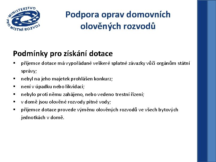 Podpora oprav domovních olověných rozvodů Podmínky pro získání dotace § § § příjemce dotace