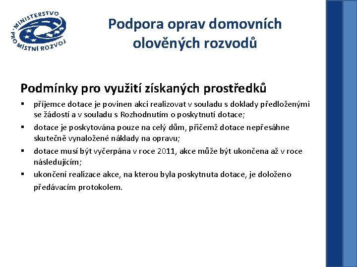 Podpora oprav domovních olověných rozvodů Podmínky pro využití získaných prostředků § § příjemce dotace