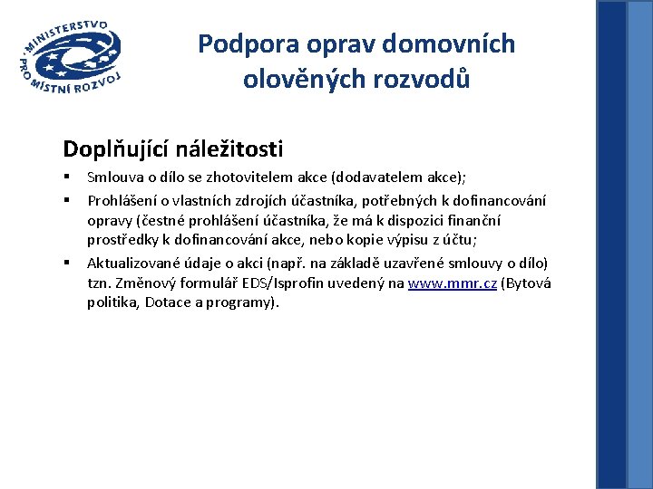 Podpora oprav domovních olověných rozvodů Doplňující náležitosti § § § Smlouva o dílo se