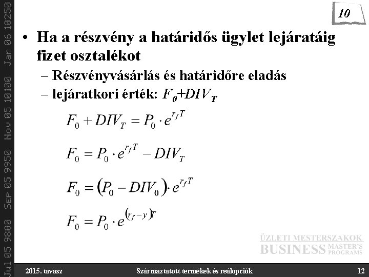 10 • Ha a részvény a határidős ügylet lejáratáig fizet osztalékot – Részvényvásárlás és