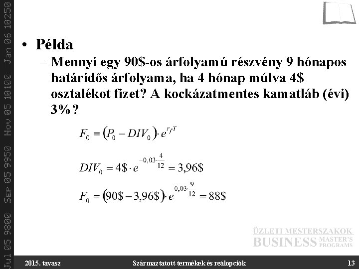  • Példa – Mennyi egy 90$-os árfolyamú részvény 9 hónapos határidős árfolyama, ha