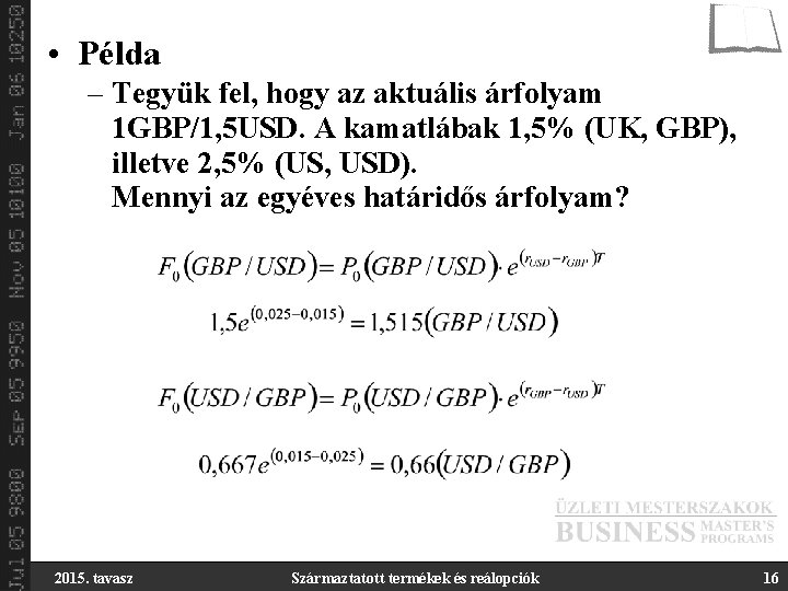  • Példa – Tegyük fel, hogy az aktuális árfolyam 1 GBP/1, 5 USD.