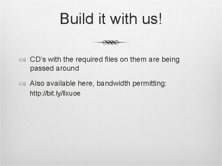 Build it with us! CD’s with the required files on them are being passed