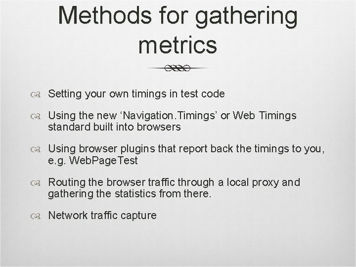 Methods for gathering metrics Setting your own timings in test code Using the new
