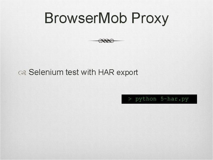 Browser. Mob Proxy Selenium test with HAR export 