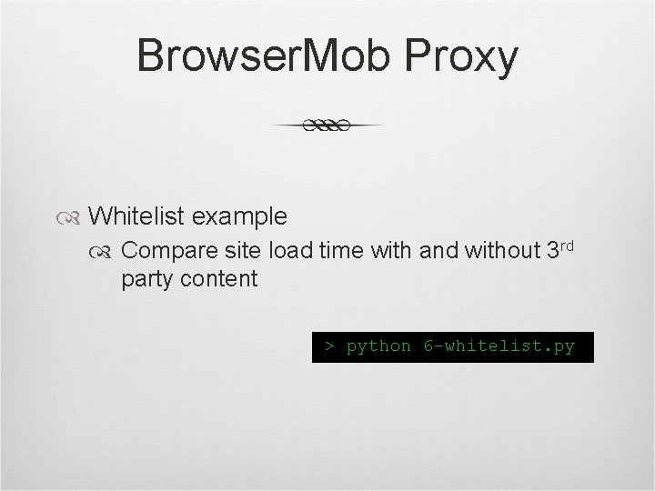 Browser. Mob Proxy Whitelist example Compare site load time with and without 3 rd