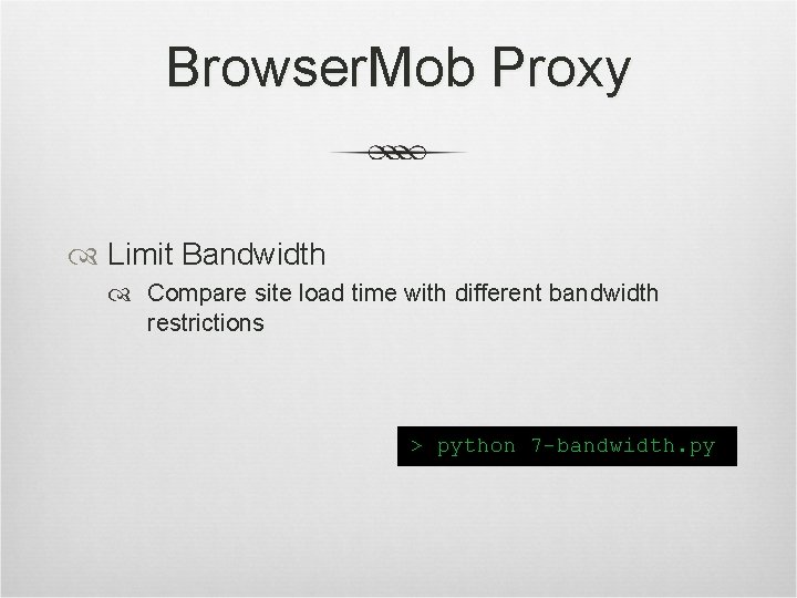 Browser. Mob Proxy Limit Bandwidth Compare site load time with different bandwidth restrictions 