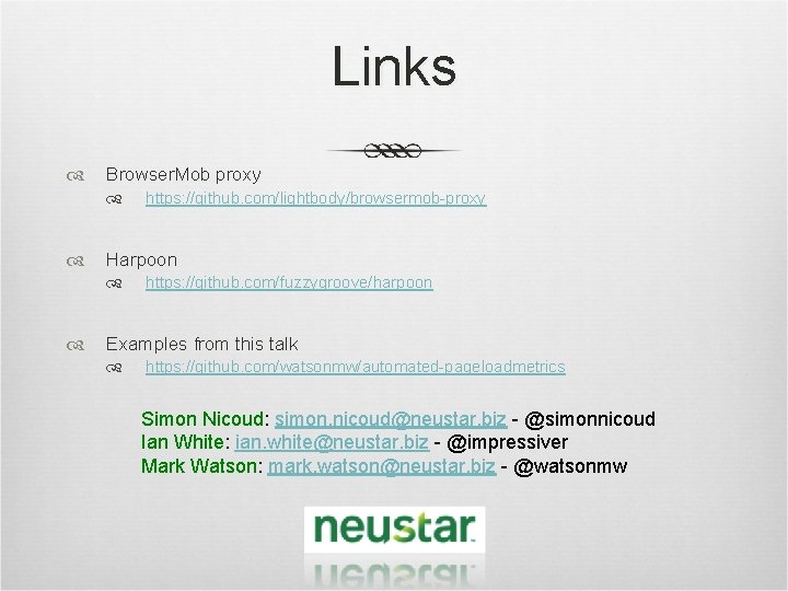 Links Browser. Mob proxy Harpoon https: //github. com/lightbody/browsermob-proxy https: //github. com/fuzzygroove/harpoon Examples from this