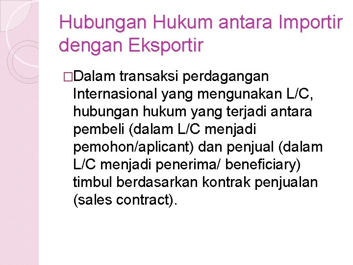 Hubungan Hukum antara Importir dengan Eksportir �Dalam transaksi perdagangan Internasional yang mengunakan L/C, hubungan