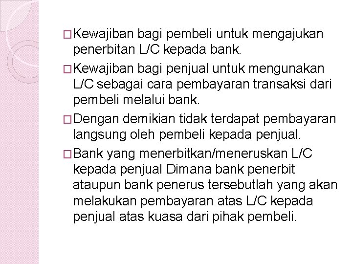 �Kewajiban bagi pembeli untuk mengajukan penerbitan L/C kepada bank. �Kewajiban bagi penjual untuk mengunakan