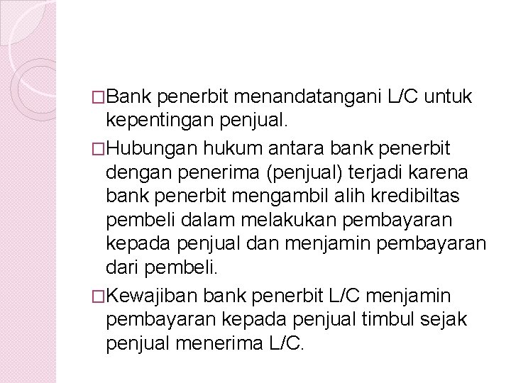 �Bank penerbit menandatangani L/C untuk kepentingan penjual. �Hubungan hukum antara bank penerbit dengan penerima