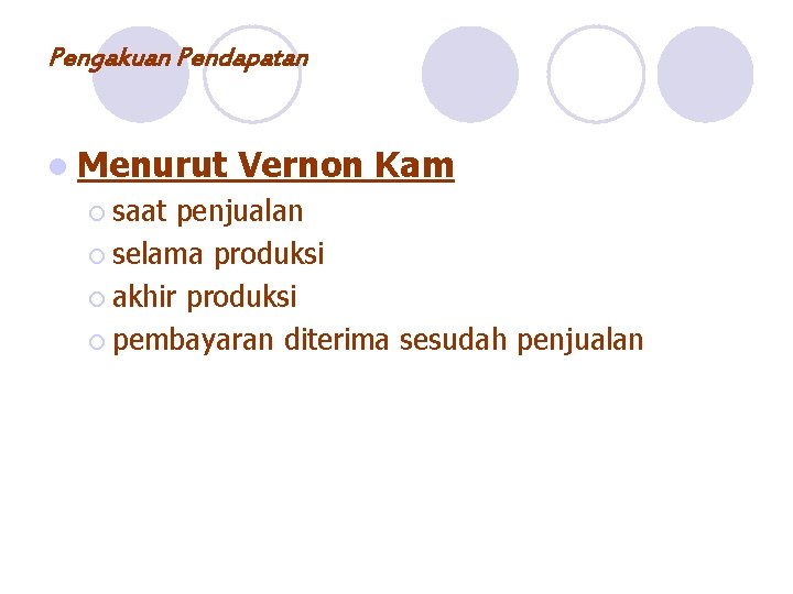 Pengakuan Pendapatan l Menurut ¡ saat Vernon Kam penjualan ¡ selama produksi ¡ akhir