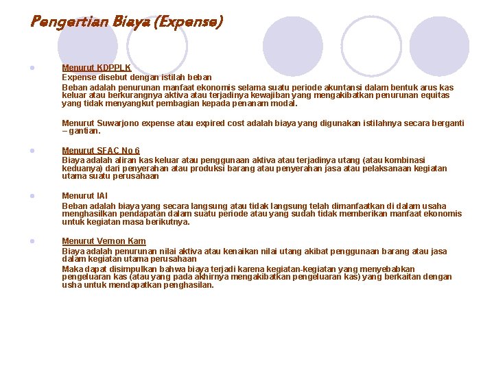 Pengertian Biaya (Expense) l Menurut KDPPLK Expense disebut dengan istilah beban Beban adalah penurunan