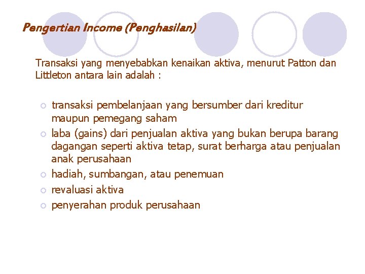 Pengertian Income (Penghasilan) Transaksi yang menyebabkan kenaikan aktiva, menurut Patton dan Littleton antara lain