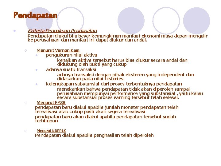 Pendapatan Kriteria Pengakuan Pendapatan l Pendapatan diakui bila besar kemungkinan manfaat ekonomi masa depan