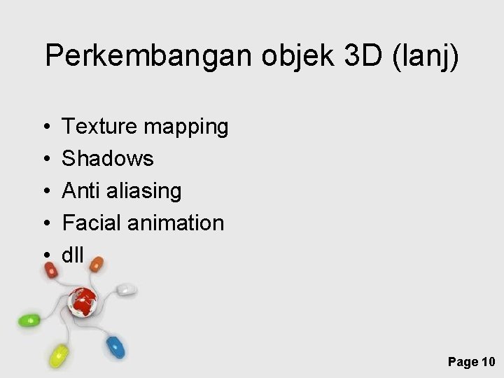 Perkembangan objek 3 D (lanj) • • • Texture mapping Shadows Anti aliasing Facial