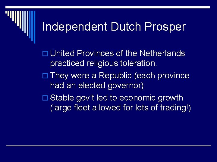 Independent Dutch Prosper o United Provinces of the Netherlands practiced religious toleration. o They