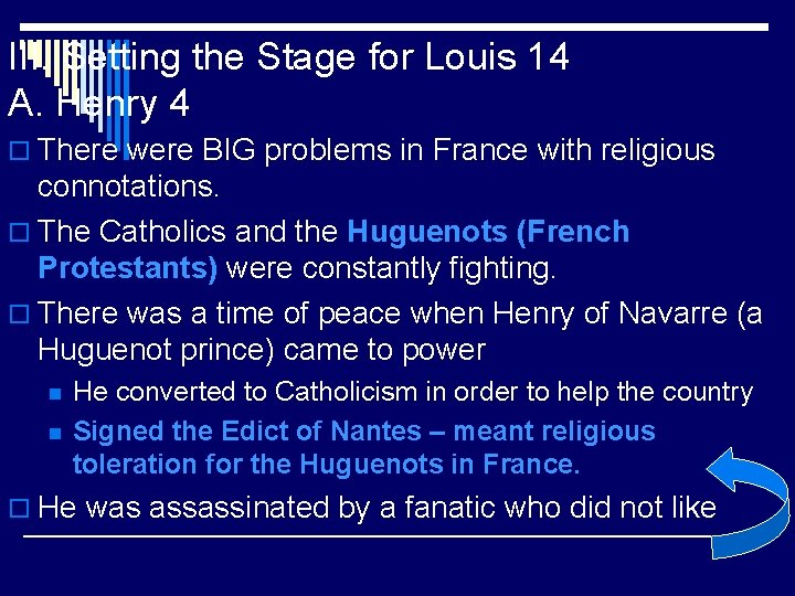 III. Setting the Stage for Louis 14 A. Henry 4 o There were BIG