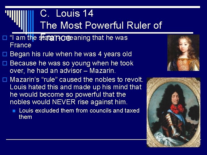 C. Louis 14 The Most Powerful Ruler of o “I am the state” –