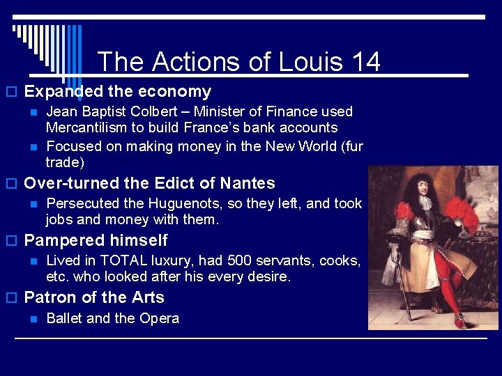The Actions of Louis 14 o Expanded the economy n Jean Baptist Colbert –