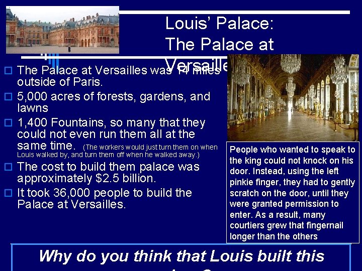 Louis’ Palace: The Palace at Versailles o The Palace at Versailles was 14 miles