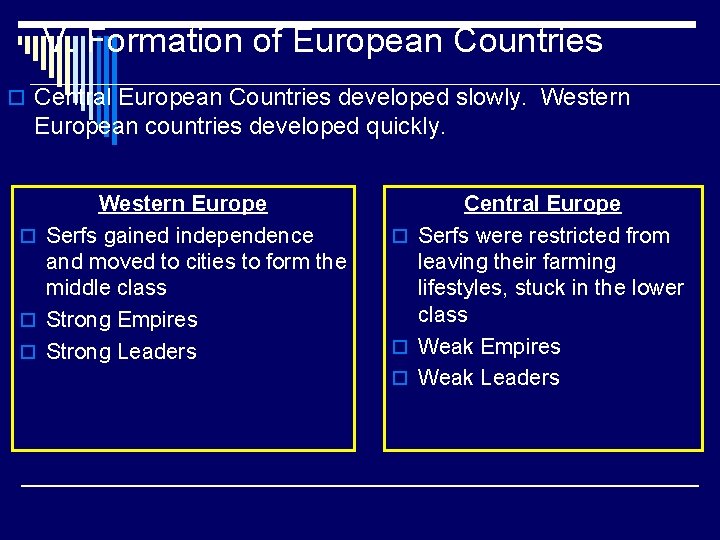 V. Formation of European Countries o Central European Countries developed slowly. Western European countries