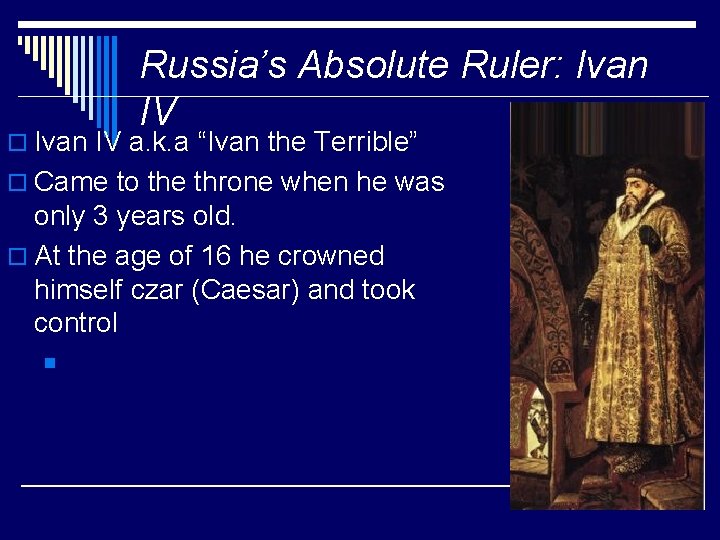 Russia’s Absolute Ruler: Ivan IV o Ivan IV a. k. a “Ivan the Terrible”