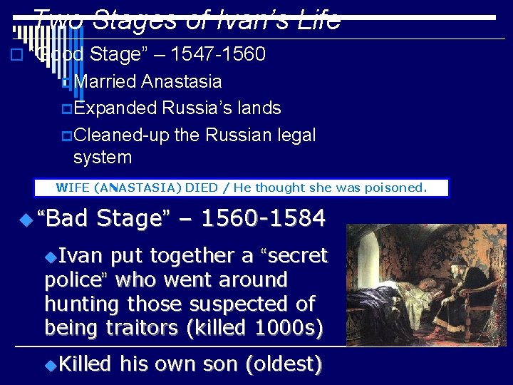 Two Stages of Ivan’s Life o “Good Stage” – 1547 -1560 p Married Anastasia