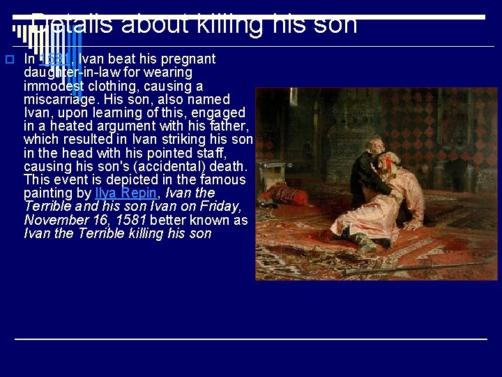 Details about killing his son o In 1581, Ivan beat his pregnant daughter-in-law for