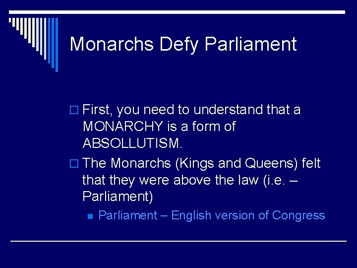 Monarchs Defy Parliament o First, you need to understand that a MONARCHY is a