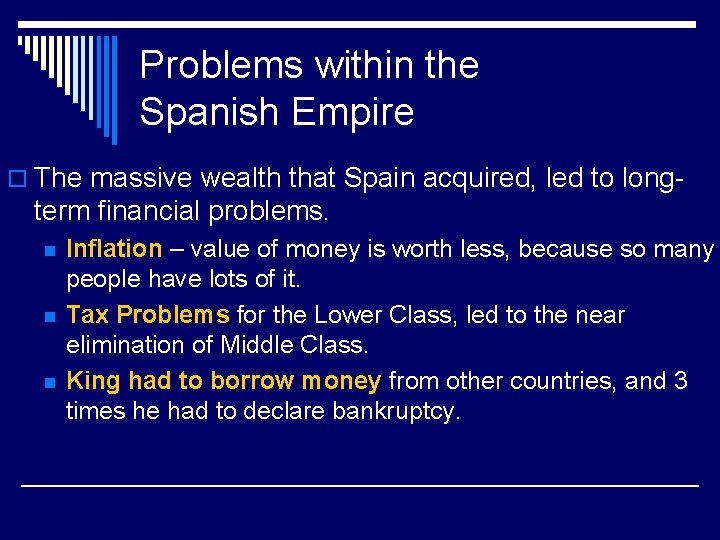 Problems within the Spanish Empire o The massive wealth that Spain acquired, led to