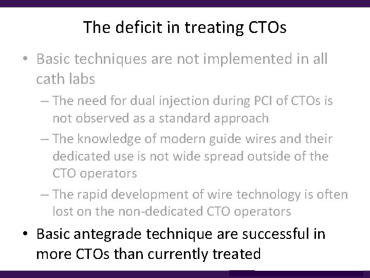 The deficit in treating CTOs • Basic techniques are not implemented in all cath