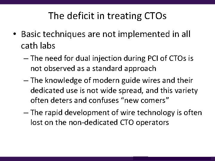 The deficit in treating CTOs • Basic techniques are not implemented in all cath