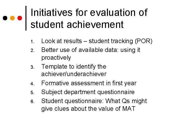 Initiatives for evaluation of student achievement 1. 2. 3. 4. 5. 6. Look at