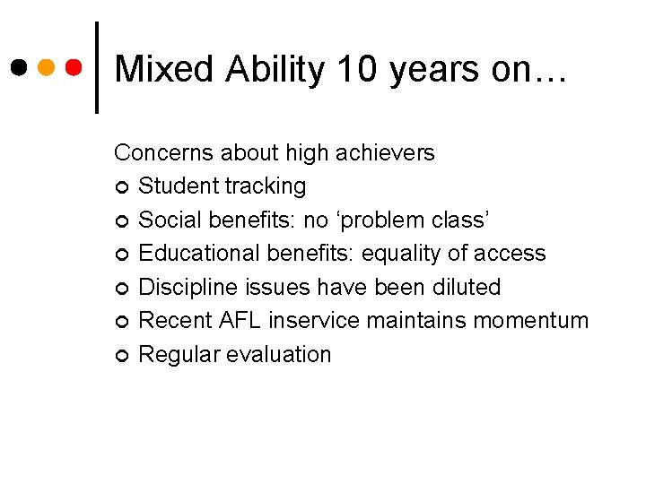 Mixed Ability 10 years on… Concerns about high achievers ¢ Student tracking ¢ Social